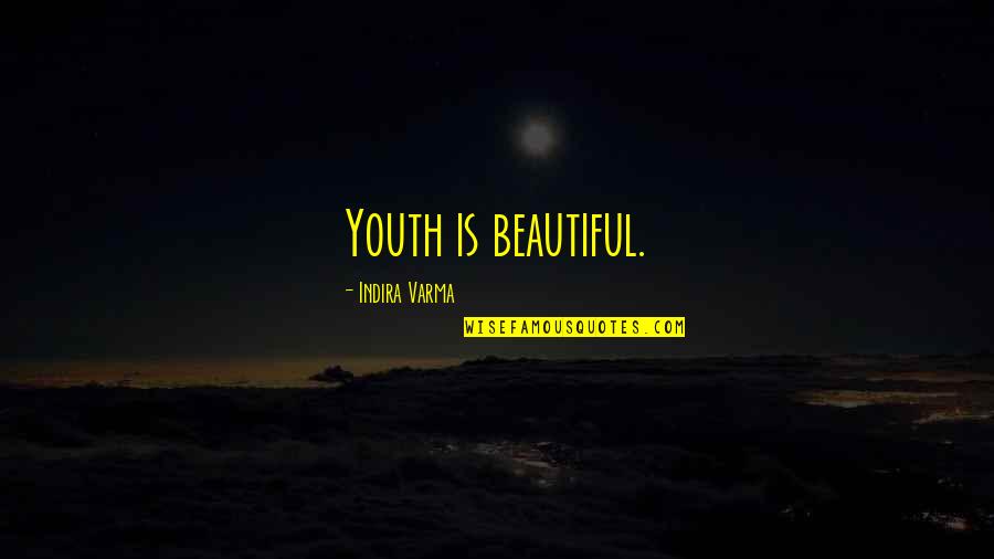 Appetizingly Quotes By Indira Varma: Youth is beautiful.