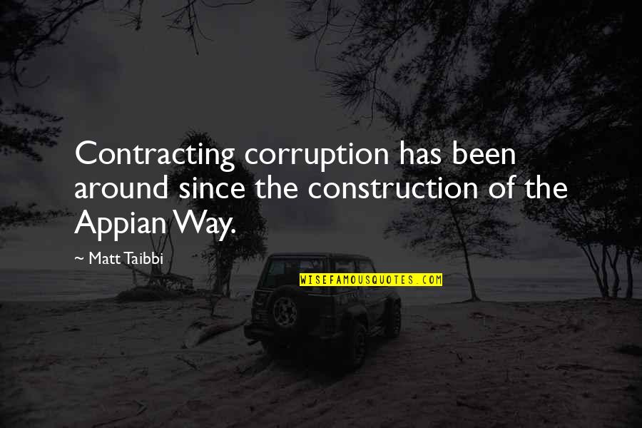 Appian Quotes By Matt Taibbi: Contracting corruption has been around since the construction