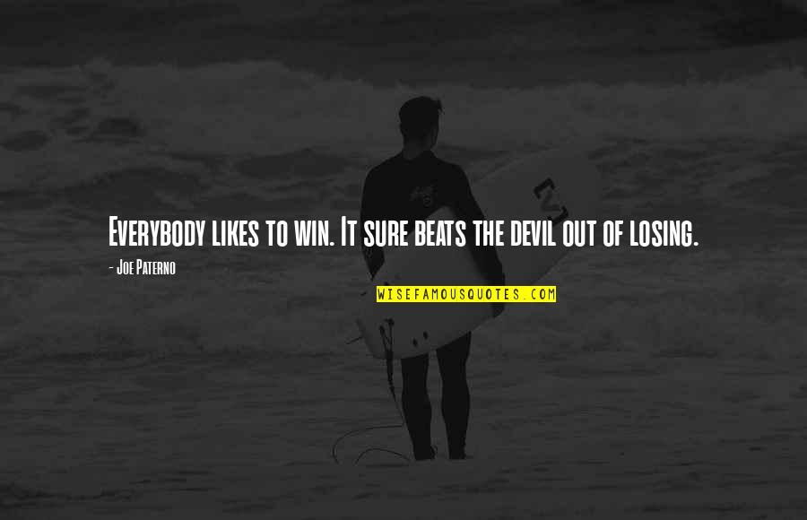 Appiled Quotes By Joe Paterno: Everybody likes to win. It sure beats the