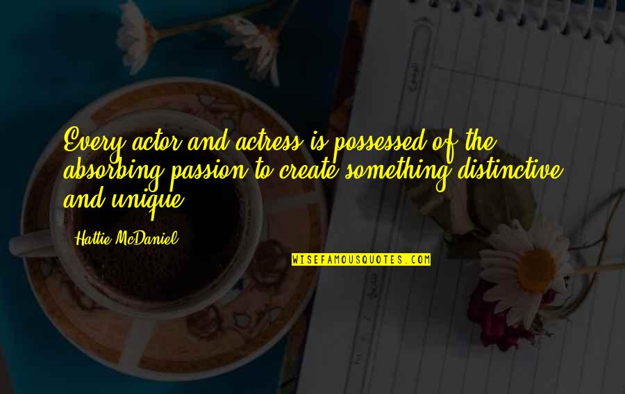 Appius And Virginia Quotes By Hattie McDaniel: Every actor and actress is possessed of the Appius And Virginia Quotes By Hattie McDaniel: Every actor and actress is possessed of the