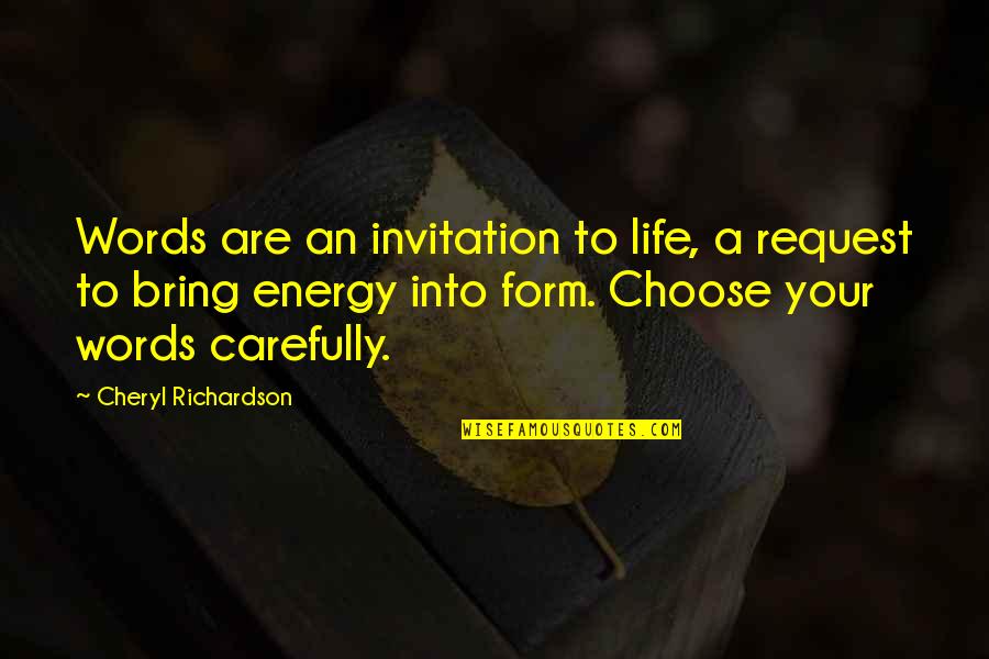 Appl Quotes By Cheryl Richardson: Words are an invitation to life, a request