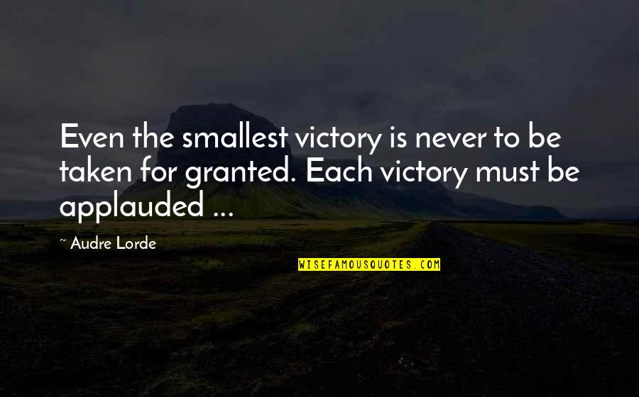 Applauded Quotes By Audre Lorde: Even the smallest victory is never to be