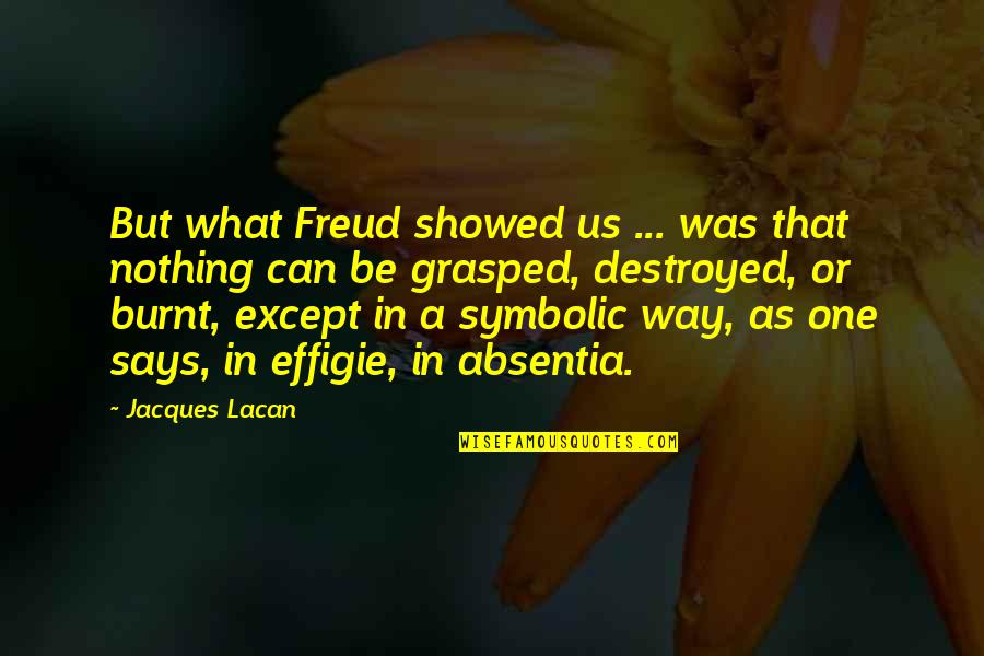 Applaudir Conjugation Quotes By Jacques Lacan: But what Freud showed us ... was that