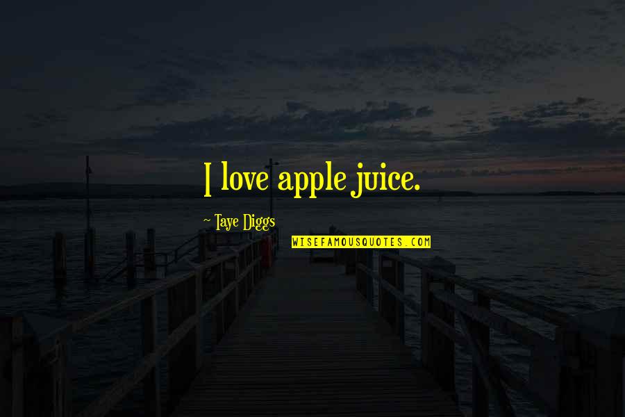 Apple And Love Quotes By Taye Diggs: I love apple juice.