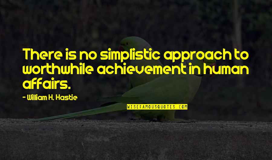 Apple And Orange Quotes By William H. Hastie: There is no simplistic approach to worthwhile achievement
