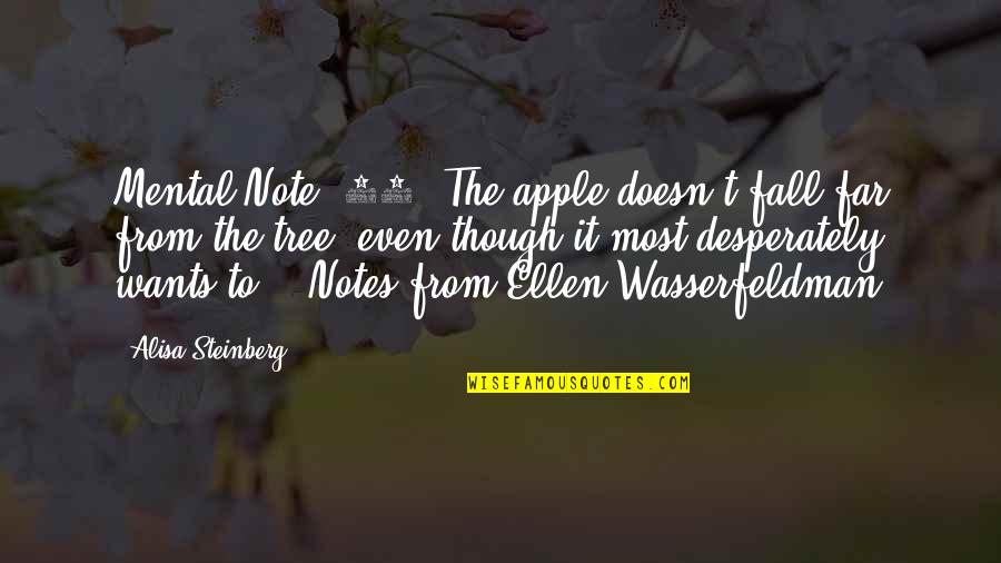 Apple And Tree Quotes By Alisa Steinberg: Mental Note #50: The apple doesn't fall far