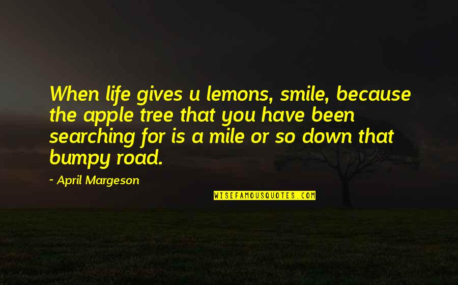Apple And Tree Quotes By April Margeson: When life gives u lemons, smile, because the