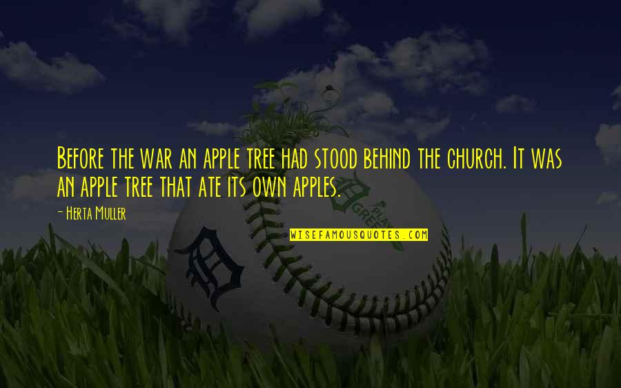 Apple And Tree Quotes By Herta Muller: Before the war an apple tree had stood