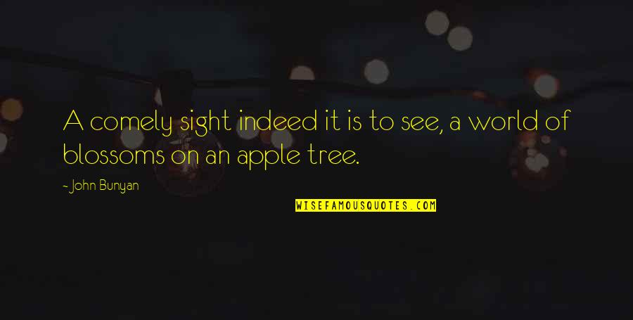 Apple And Tree Quotes By John Bunyan: A comely sight indeed it is to see,