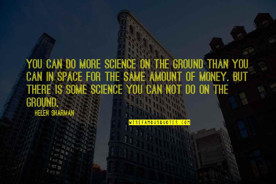 Apple Bobbing Quotes By Helen Sharman: You can do more science on the ground