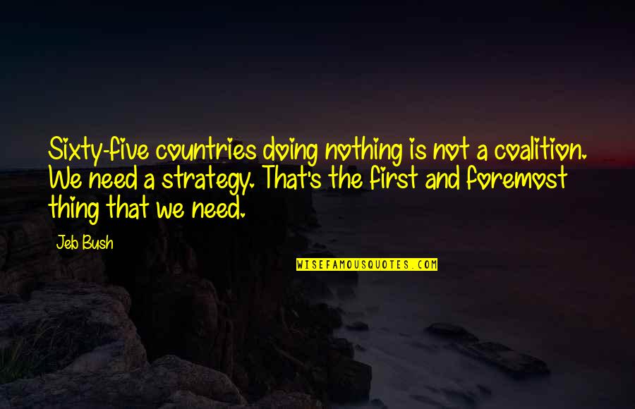 Apple Care Quotes By Jeb Bush: Sixty-five countries doing nothing is not a coalition. Apple Care Quotes By Jeb Bush: Sixty-five countries doing nothing is not a coalition.