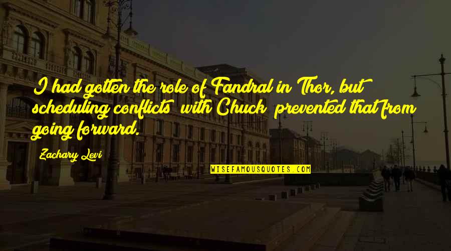 Apple Cart Quotes By Zachary Levi: I had gotten the role of Fandral in