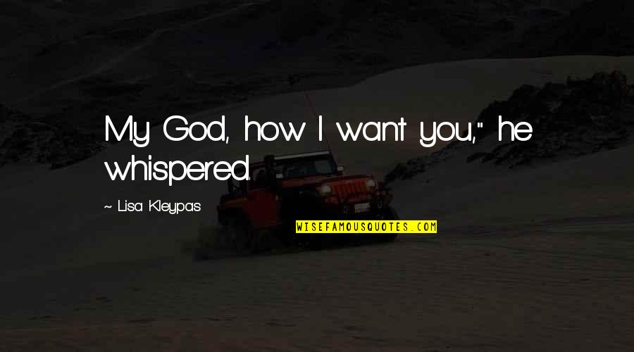 Apple Corp Quotes By Lisa Kleypas: My God, how I want you," he whispered. Apple Corp Quotes By Lisa Kleypas: My God, how I want you," he whispered.