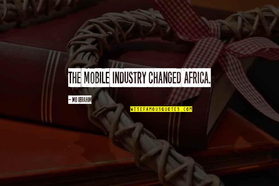 Apple Idioms And Quotes By Mo Ibrahim: The mobile industry changed Africa.