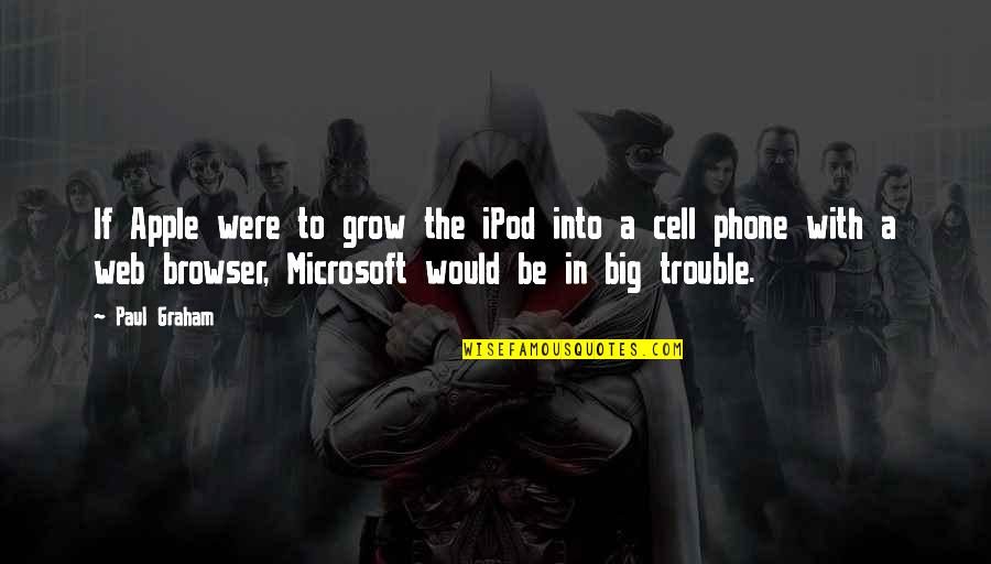Apple Inspirational Quotes By Paul Graham: If Apple were to grow the iPod into Apple Inspirational Quotes By Paul Graham: If Apple were to grow the iPod into
