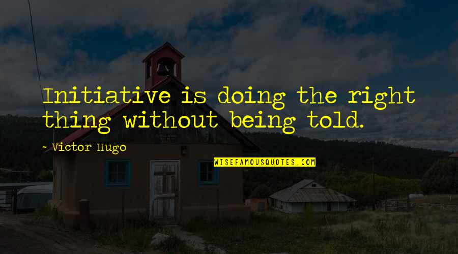 Apple Iphone 5 Quotes By Victor Hugo: Initiative is doing the right thing without being Apple Iphone 5 Quotes By Victor Hugo: Initiative is doing the right thing without being