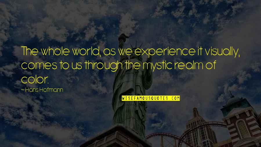 Apple Keynote Quotes By Hans Hofmann: The whole world, as we experience it visually, Apple Keynote Quotes By Hans Hofmann: The whole world, as we experience it visually,