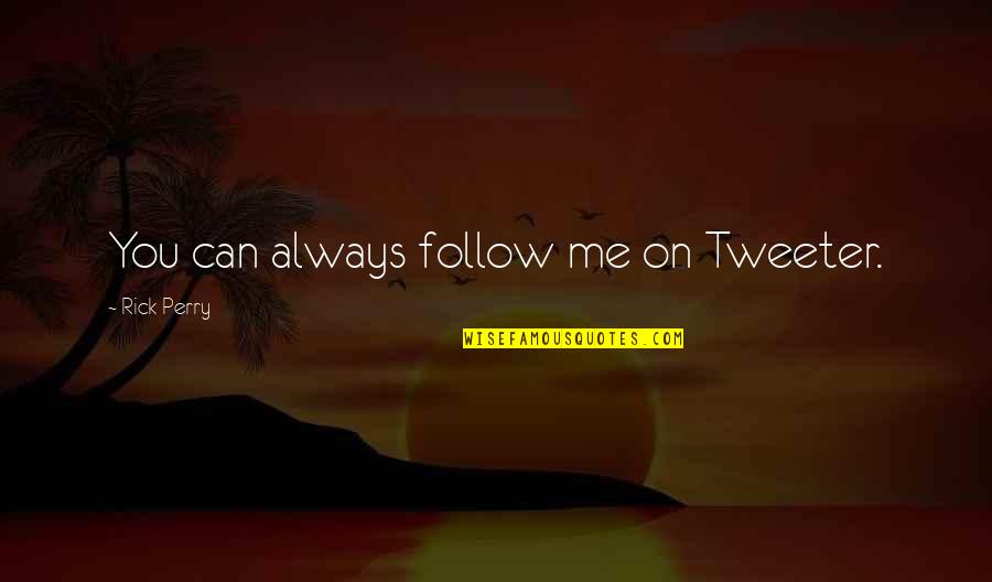 Apple Kit Kats Quotes By Rick Perry: You can always follow me on Tweeter. Apple Kit Kats Quotes By Rick Perry: You can always follow me on Tweeter.