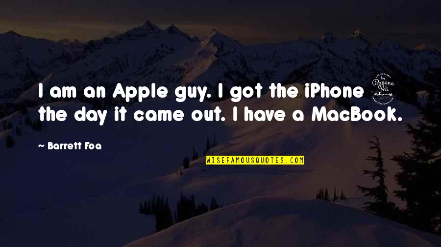 Apple Macbook Quotes By Barrett Foa: I am an Apple guy. I got the