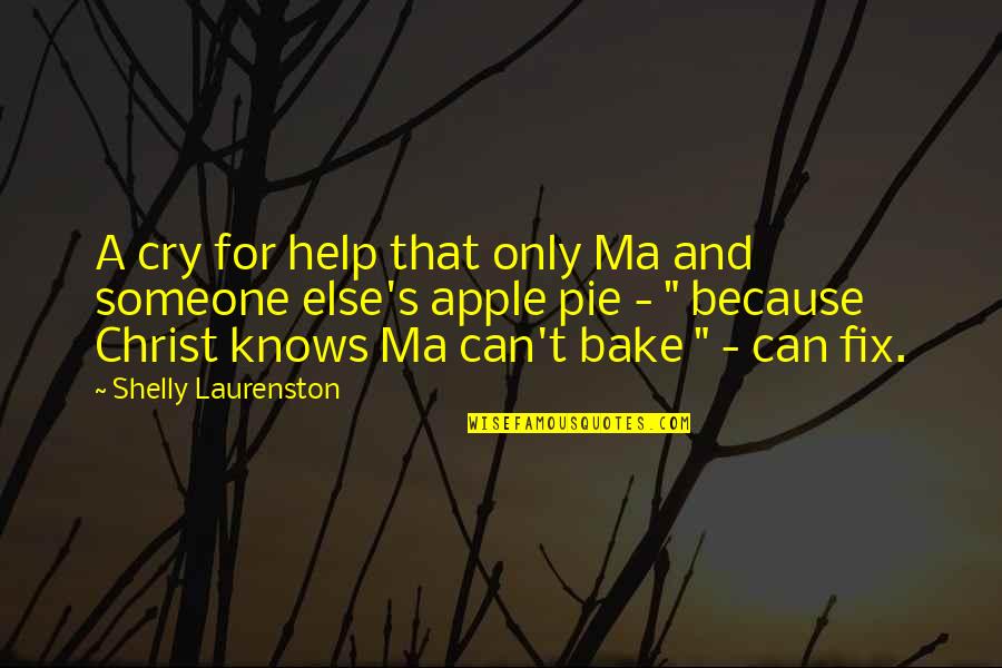 Apple Pie Quotes By Shelly Laurenston: A cry for help that only Ma and