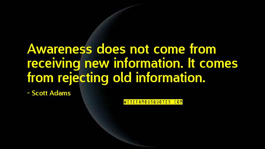 Apple Polishing Quotes By Scott Adams: Awareness does not come from receiving new information.