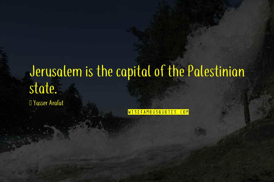 Apple Proverbs And Quotes By Yasser Arafat: Jerusalem is the capital of the Palestinian state.