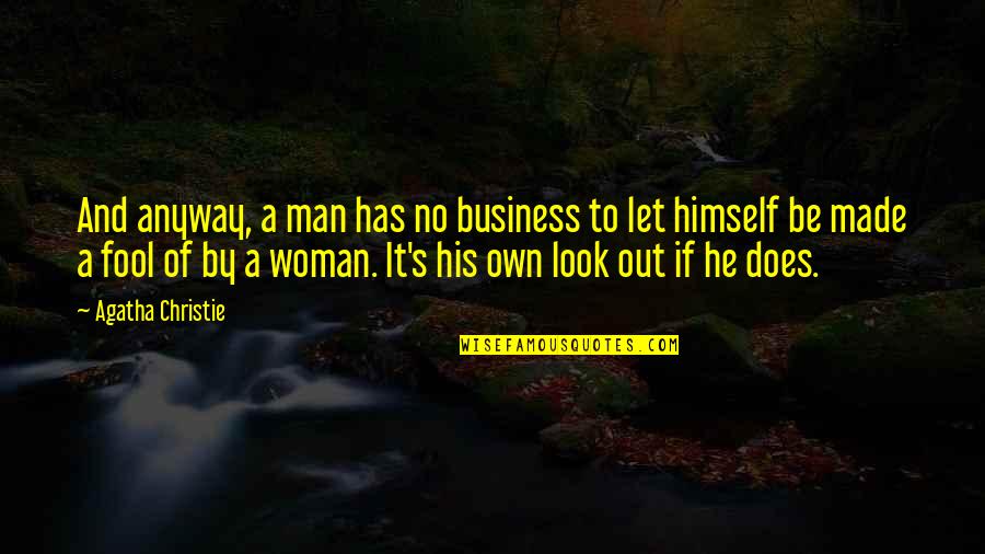 Apple Proverbs Quotes By Agatha Christie: And anyway, a man has no business to Apple Proverbs Quotes By Agatha Christie: And anyway, a man has no business to