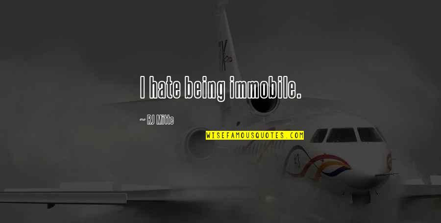 Apple Proverbs Quotes By RJ Mitte: I hate being immobile. Apple Proverbs Quotes By RJ Mitte: I hate being immobile.