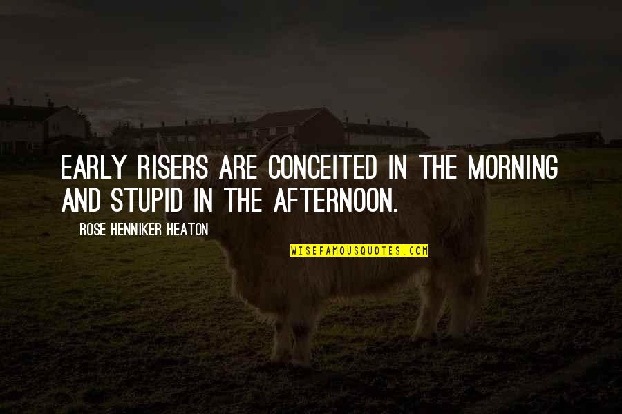 Apple Proverbs Quotes By Rose Henniker Heaton: Early risers are conceited in the morning and Apple Proverbs Quotes By Rose Henniker Heaton: Early risers are conceited in the morning and
