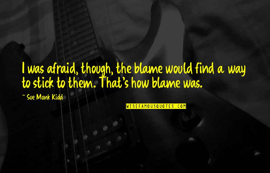 Apple Seed Quotes By Sue Monk Kidd: I was afraid, though, the blame would find Apple Seed Quotes By Sue Monk Kidd: I was afraid, though, the blame would find
