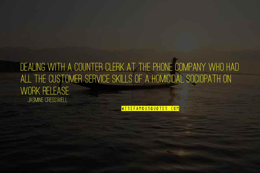 Apple Seeds Quotes By Jasmine Cresswell: Dealing with a counter clerk at the phone