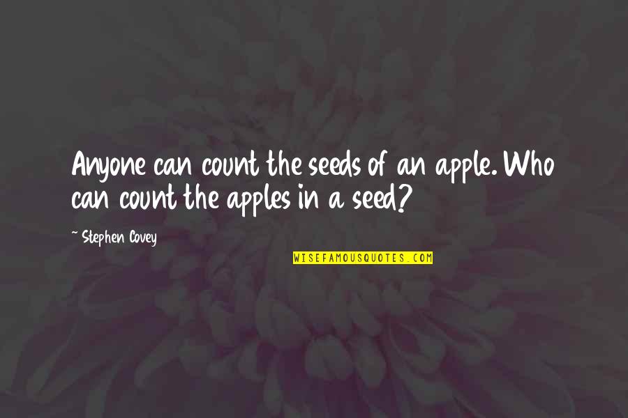 Apple Seeds Quotes By Stephen Covey: Anyone can count the seeds of an apple.