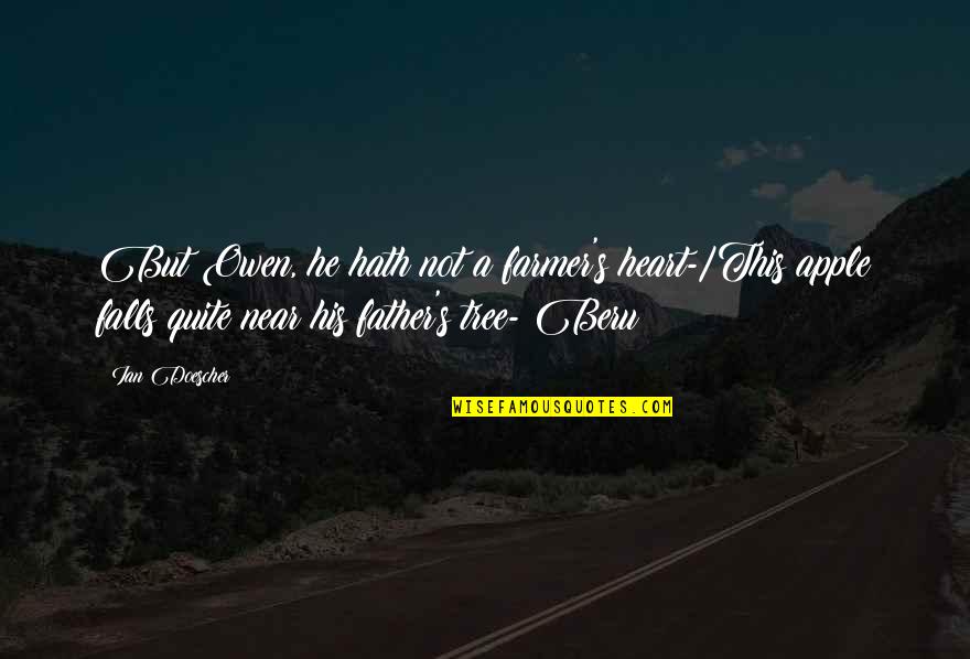 Apple Tree With Quotes By Ian Doescher: But Owen, he hath not a farmer's heart-/This Apple Tree With Quotes By Ian Doescher: But Owen, he hath not a farmer's heart-/This