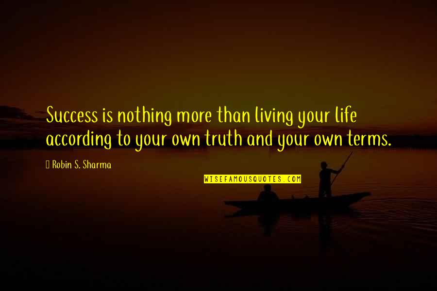 Apple Users Quotes By Robin S. Sharma: Success is nothing more than living your life