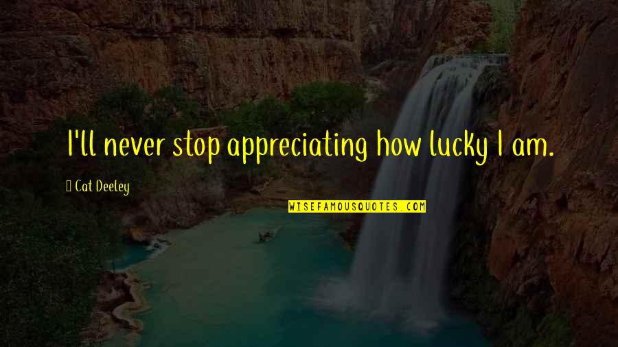 Apple Watch Funny Quotes By Cat Deeley: I'll never stop appreciating how lucky I am. Apple Watch Funny Quotes By Cat Deeley: I'll never stop appreciating how lucky I am.