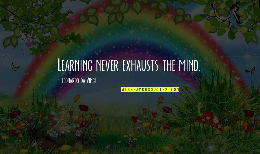 Applebee's Movie Quotes By Leonardo Da Vinci: Learning never exhausts the mind.