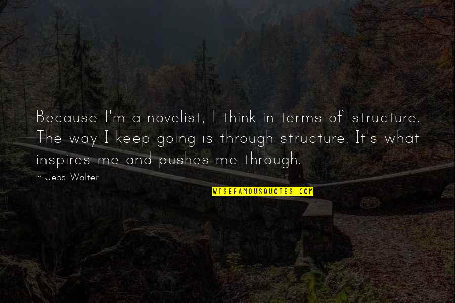 Applecarte Quotes By Jess Walter: Because I'm a novelist, I think in terms Applecarte Quotes By Jess Walter: Because I'm a novelist, I think in terms