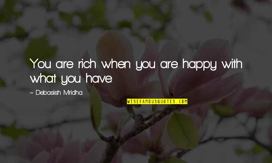 Applecarts Quotes By Debasish Mridha: You are rich when you are happy with