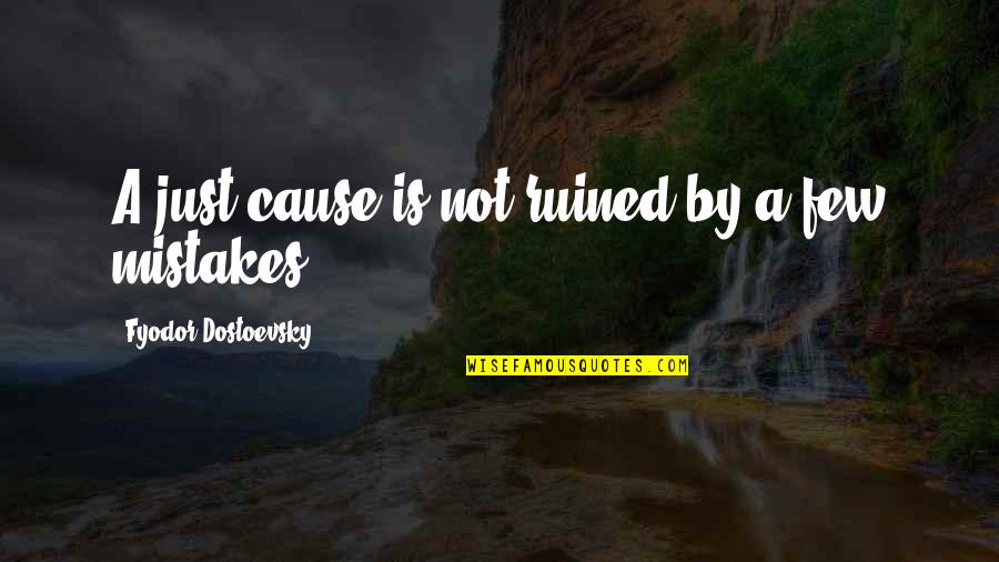 Applefield Farm Quotes By Fyodor Dostoevsky: A just cause is not ruined by a Applefield Farm Quotes By Fyodor Dostoevsky: A just cause is not ruined by a