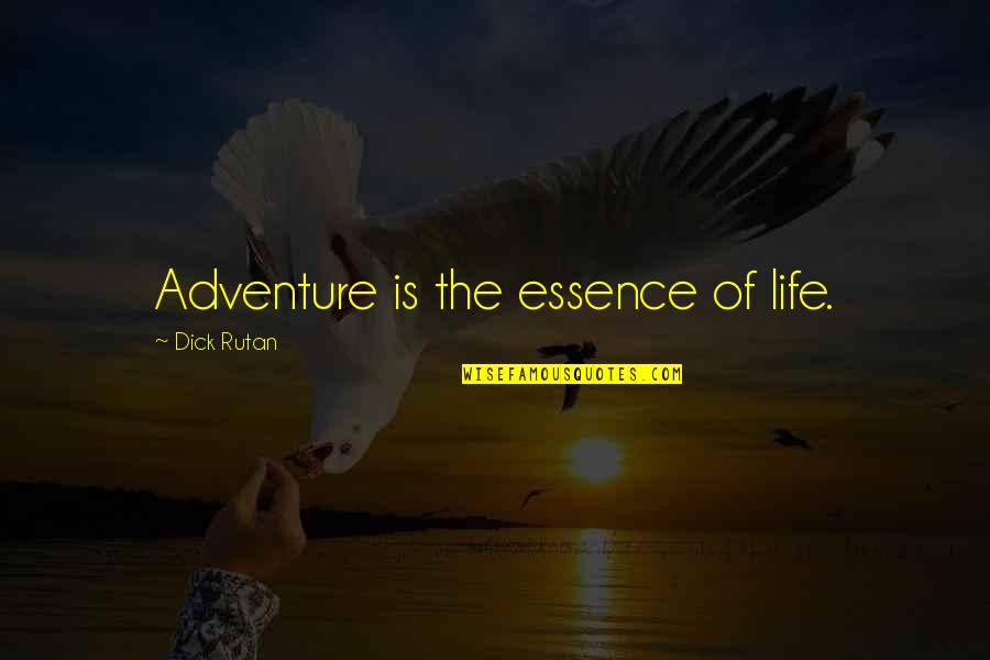 Appleless Quotes By Dick Rutan: Adventure is the essence of life.