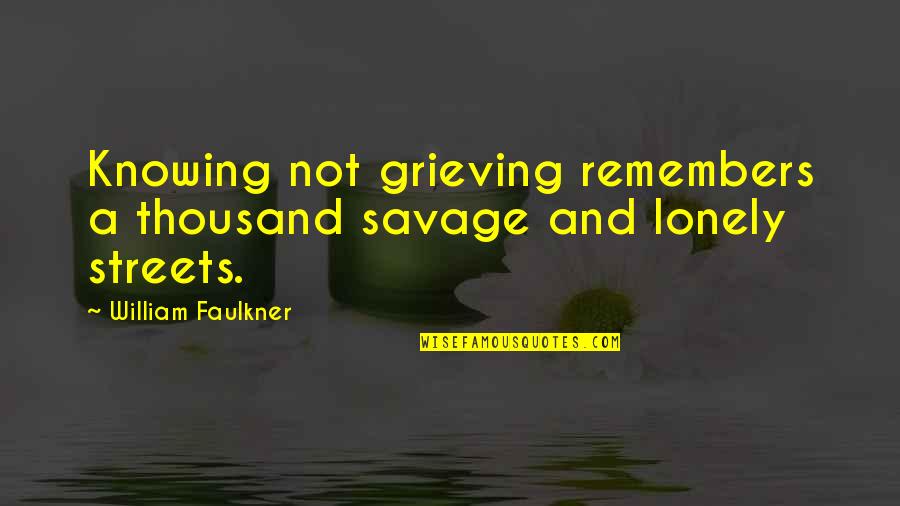 Appleone Orange Quotes By William Faulkner: Knowing not grieving remembers a thousand savage and