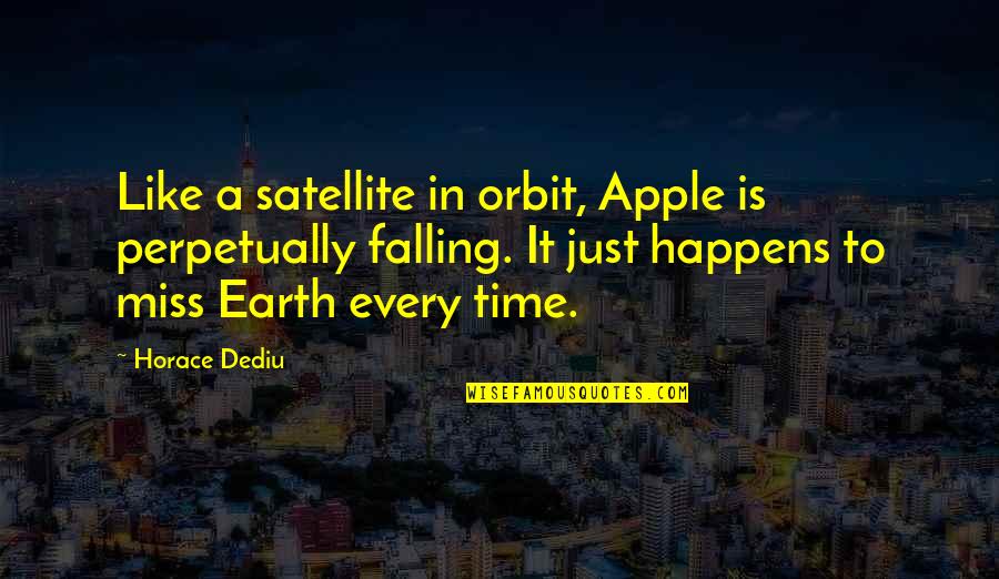 Apples And Fall Quotes By Horace Dediu: Like a satellite in orbit, Apple is perpetually