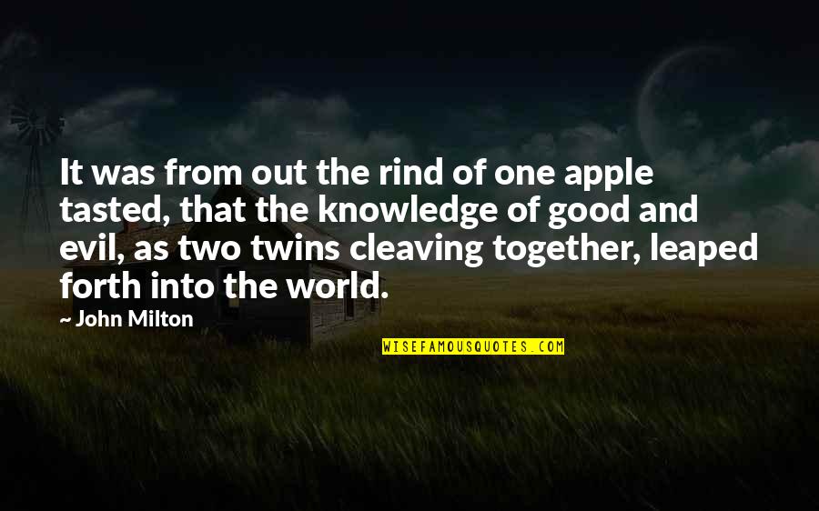 Apples And Knowledge Quotes By John Milton: It was from out the rind of one