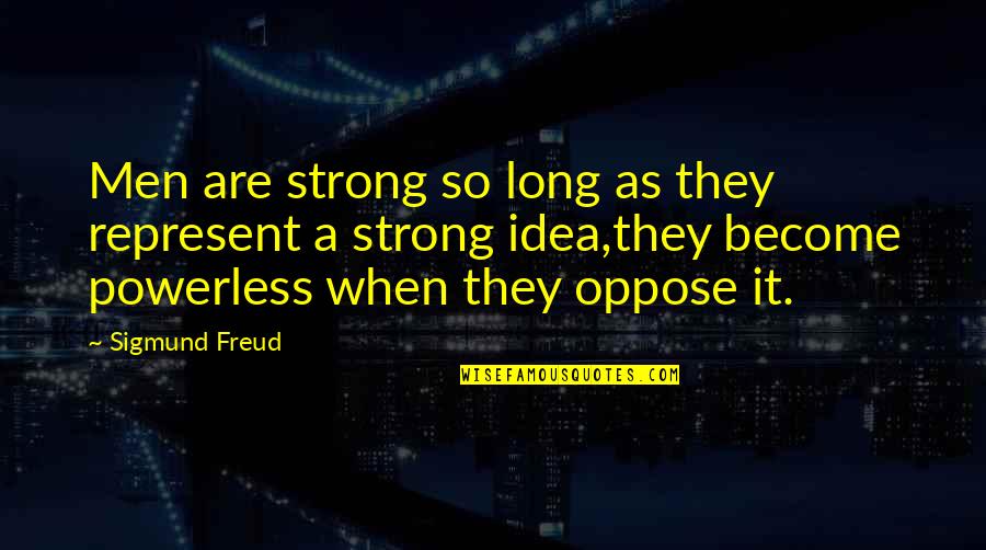 Apples And Love Quotes By Sigmund Freud: Men are strong so long as they represent Apples And Love Quotes By Sigmund Freud: Men are strong so long as they represent