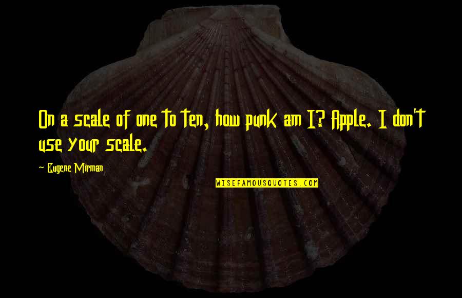 Apples To Apples Quotes By Eugene Mirman: On a scale of one to ten, how