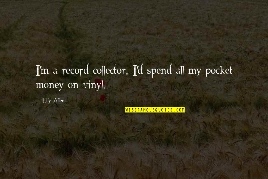 Applescript Embedded Quotes By Lily Allen: I'm a record collector. I'd spend all my