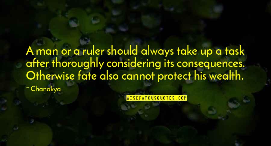 Appleyard Quotes By Chanakya: A man or a ruler should always take