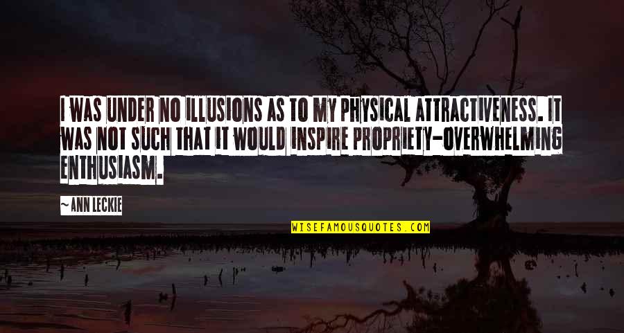 Applicability Quotes By Ann Leckie: I was under no illusions as to my