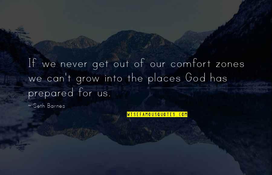 Applicability Quotes By Seth Barnes: If we never get out of our comfort