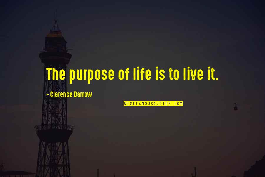 Applicata Blossom Quotes By Clarence Darrow: The purpose of life is to live it. Applicata Blossom Quotes By Clarence Darrow: The purpose of life is to live it.